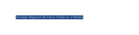 Consejo Regional de Pacto Global en el Biobío