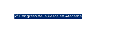 2º Congreso de la Pesca en Atacama