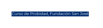 Curso de Probidad Fundación San José